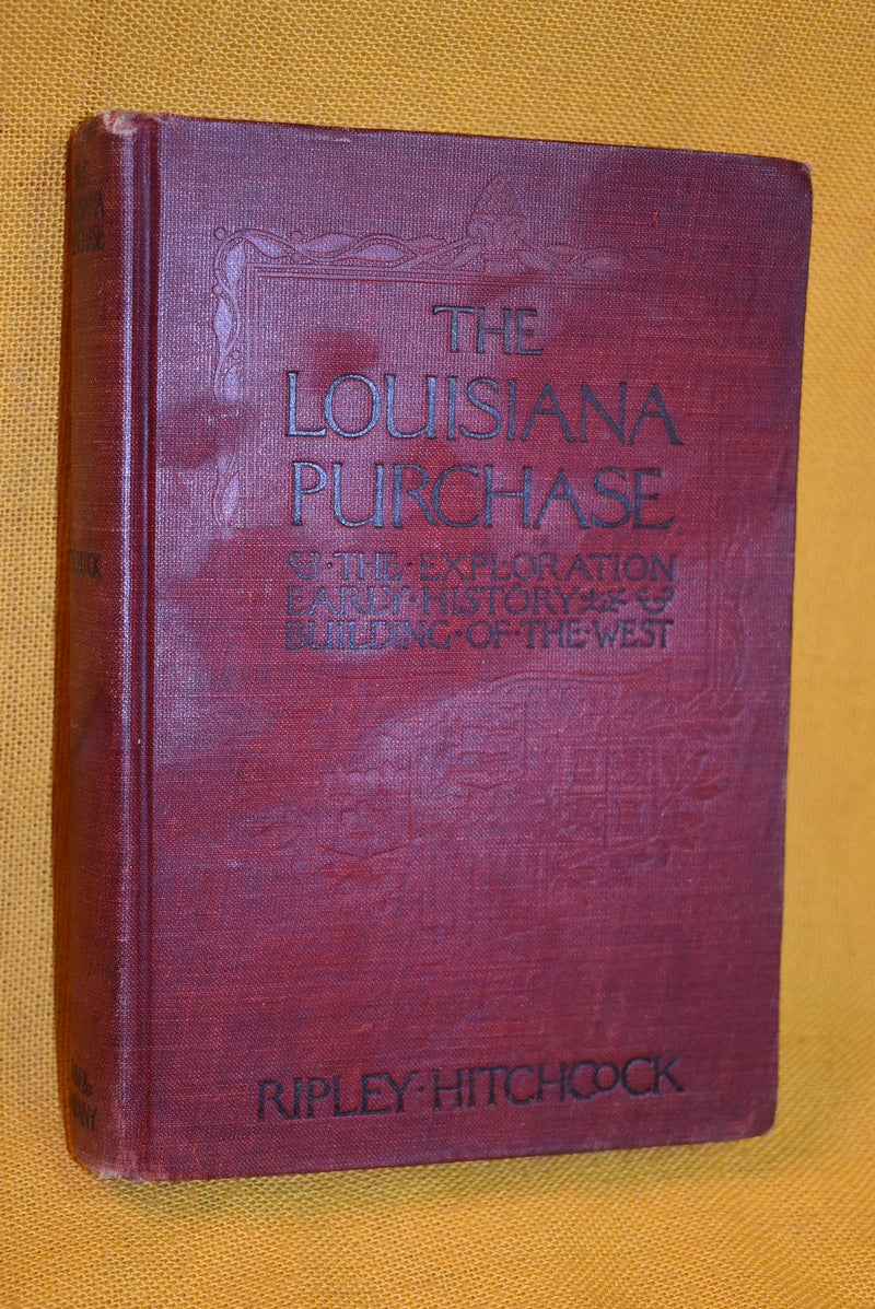 The Louisiana Purchase : The Exploration, Early History, Building of the West