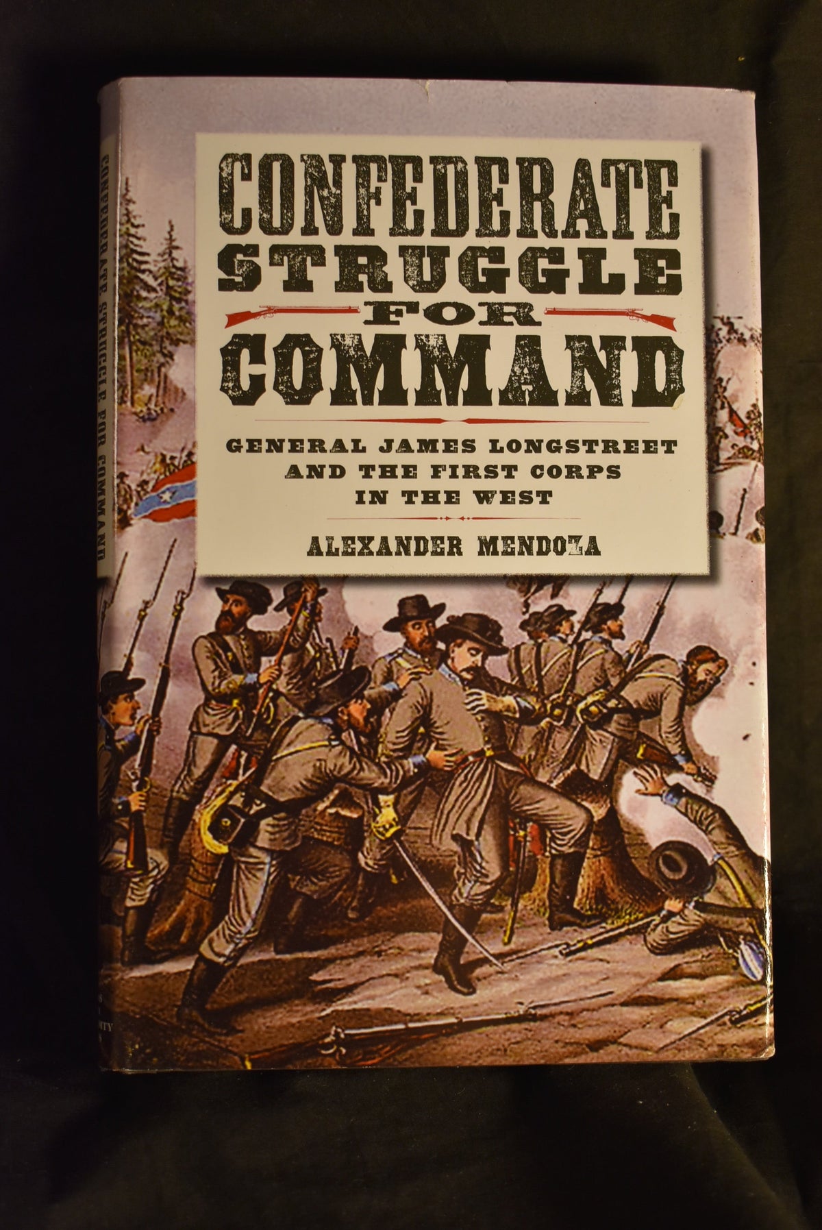 Confederate Struggle for Command: General James Longstreet and the First Corps in the West