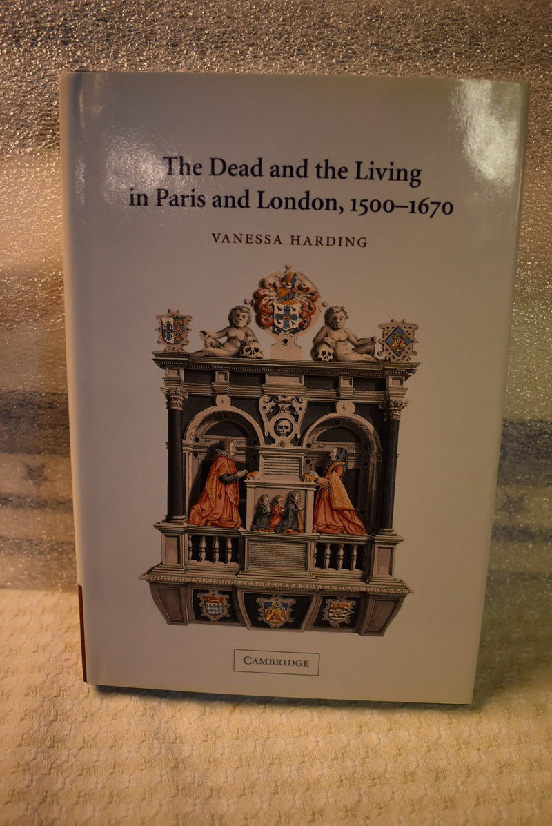 The Dead and the Living in Paris andLondon, 1500-1670