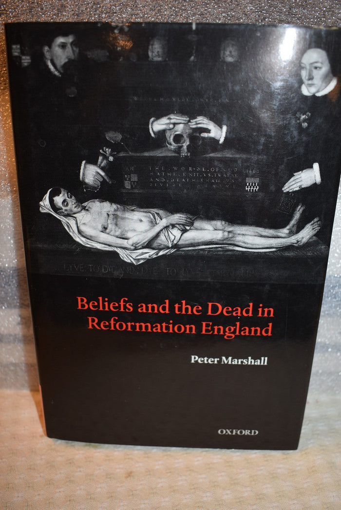 Beliefs and the Dead in Reformation England