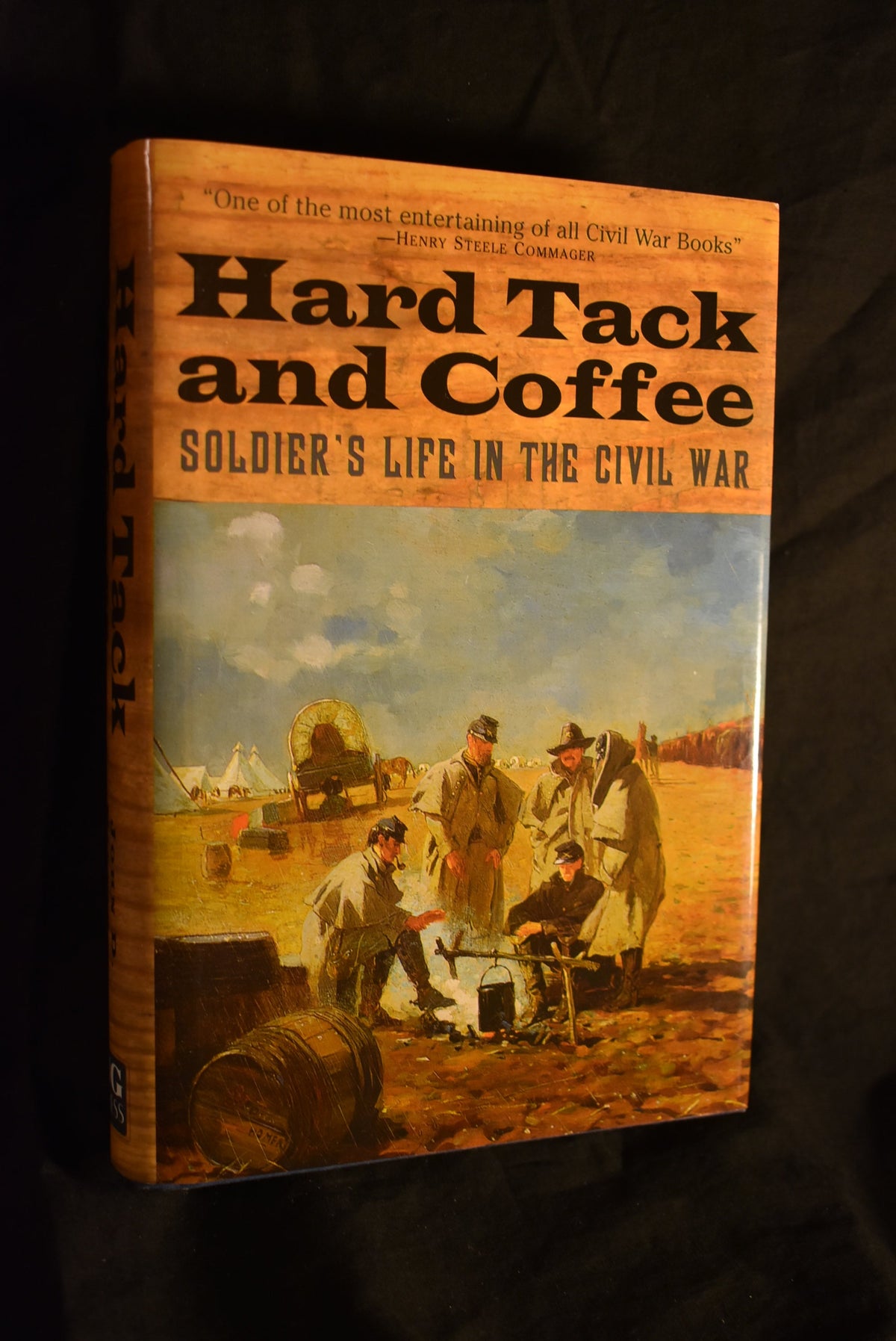 Hard Tack and Coffee: Soldier's Life in the Civil War