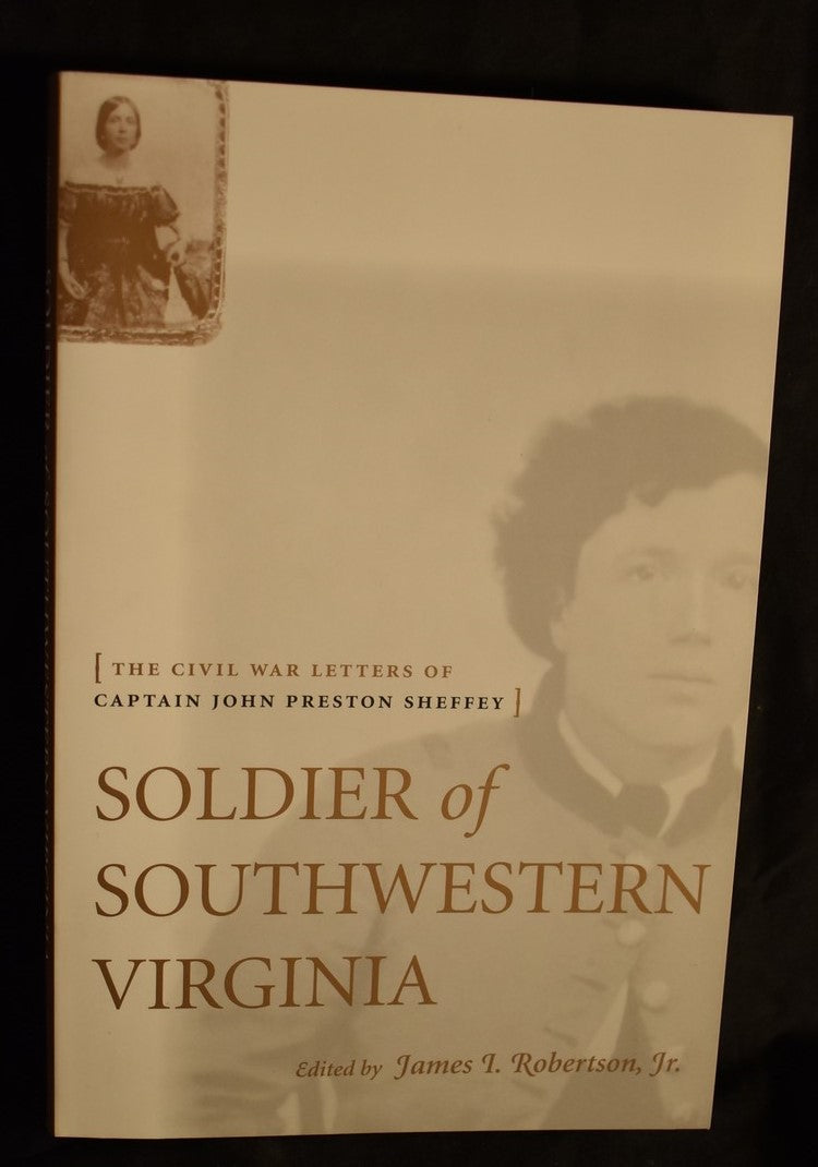 Soldier of Southwestern Virginia : The Civil War Letters of Captain John Preston Sheffey