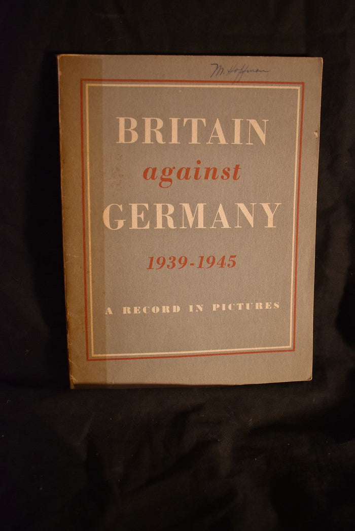 Britain Against Germany : 1939-1945 - A Record in Pictures