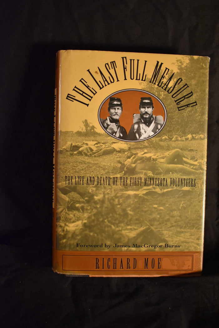 The Last Full Measure: The Life and Death of the First Minnesota Volunteers