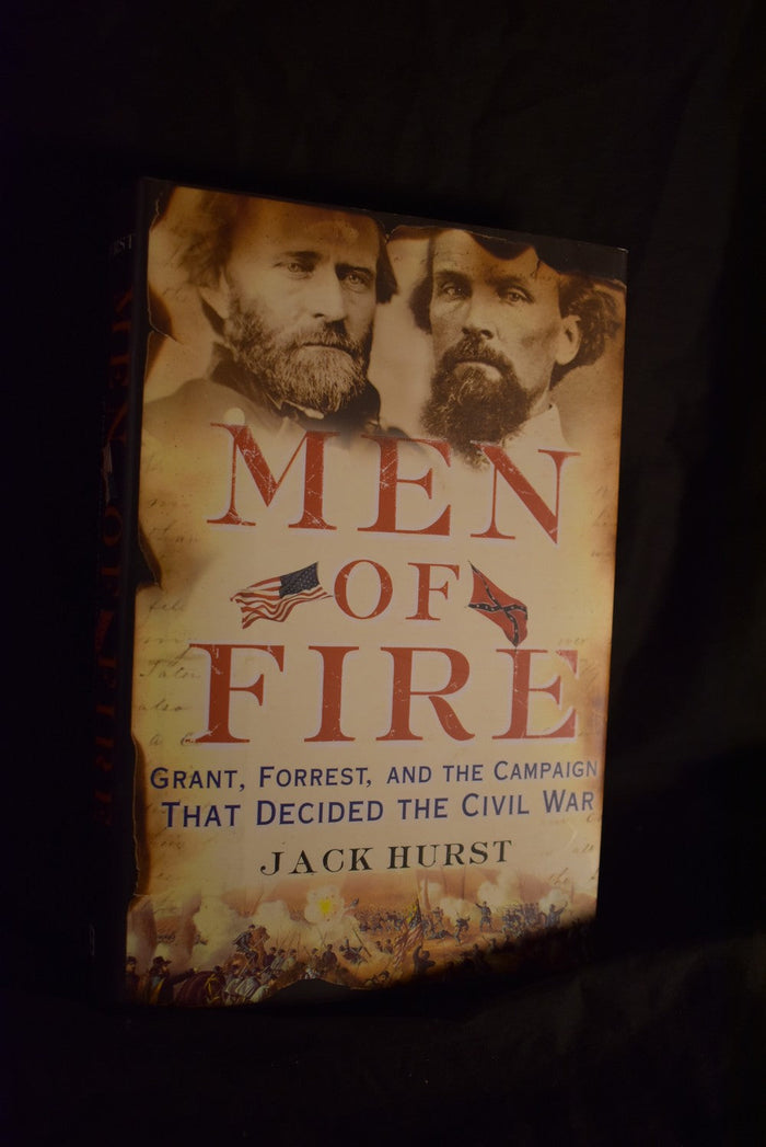 Men of Fire : Grant, Forrest, and the Campaign That Decided the Civil War