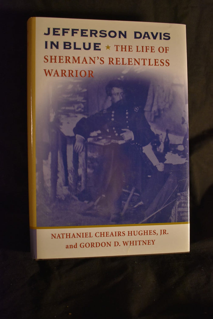 Jefferson Davis in Blue: The Life of Sherman's Relentless Warrior