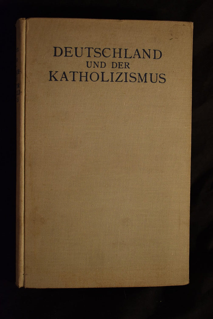 Deutschland und der Katholizismus: Gedanken zur Neugestaltung des deutschen Geister- und Gessellschafslebens