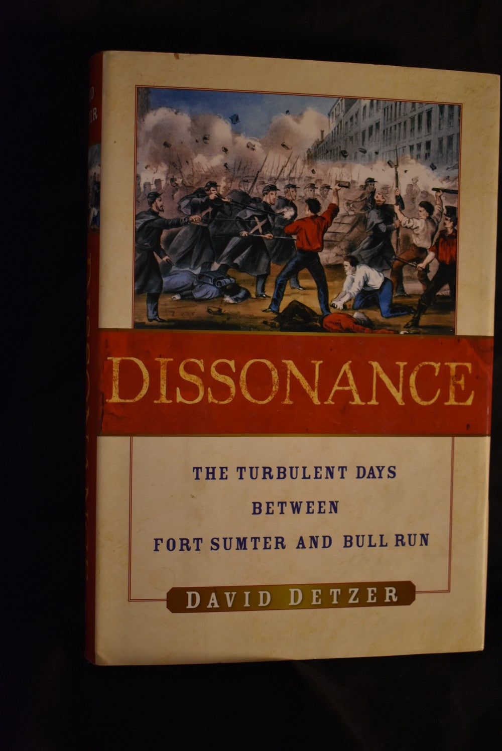 Dissonance: The Turbulent Days Between Fort Sumter and Bull Run