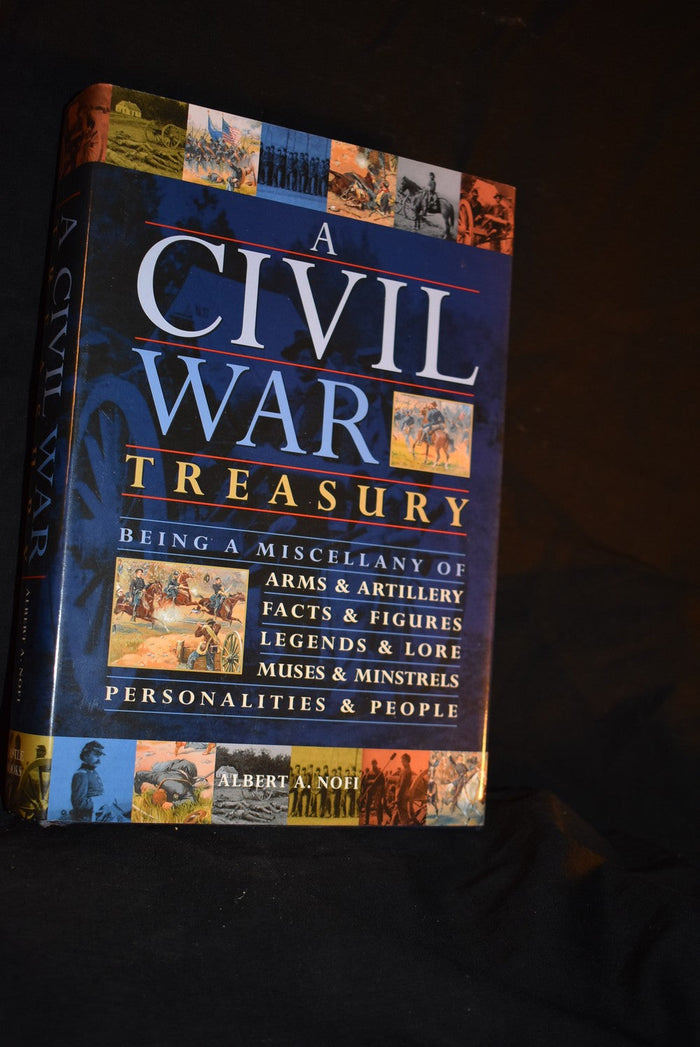 A Civil War Treasury: Being a Miscellany of Arms & Artillery, Facts & Figures, Legends & Lore, Muses & Minstrels, Personalities & People