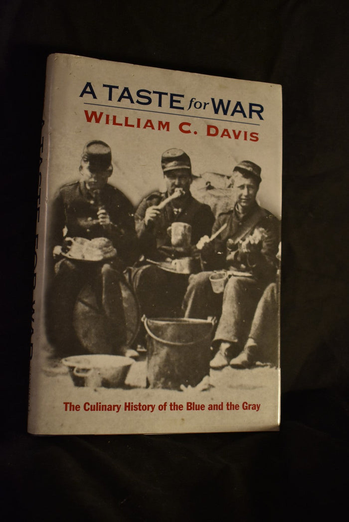 A Taste For War: The Culinary History of the Blue and the Gray