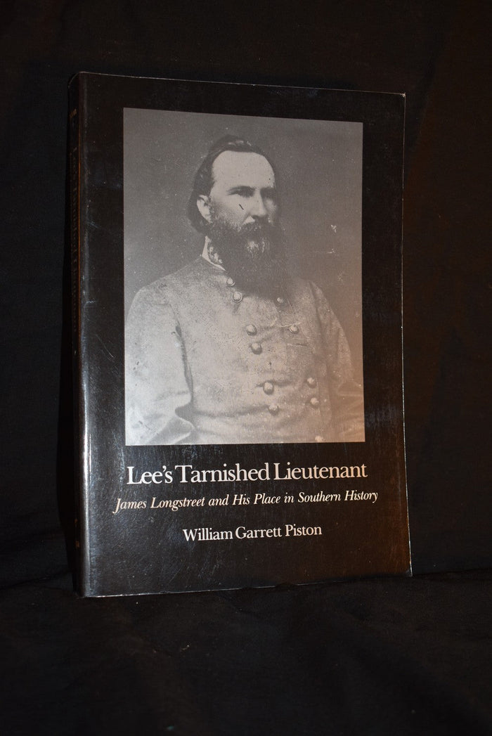 Lee's Tarnished Lieutenant: James Longstreet and His Place in Southern History