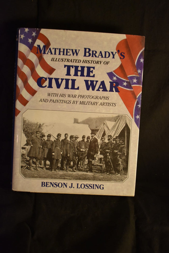 Mathew Brady's Illustrated History of the Civil War