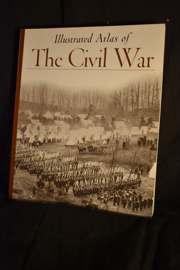 The Illustrated Atlas of The Civil War