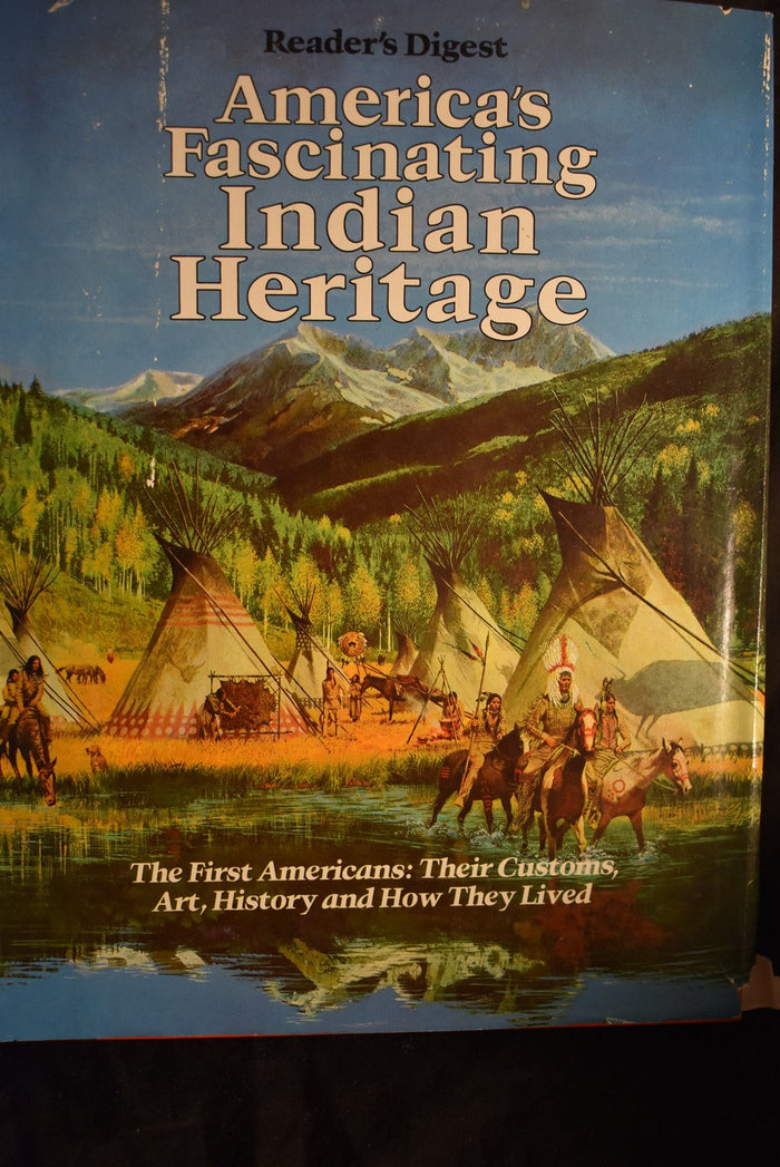 America's Fascinating Indian Heritage: The First Americans: Their Customs, Art, History and How They Livedd.