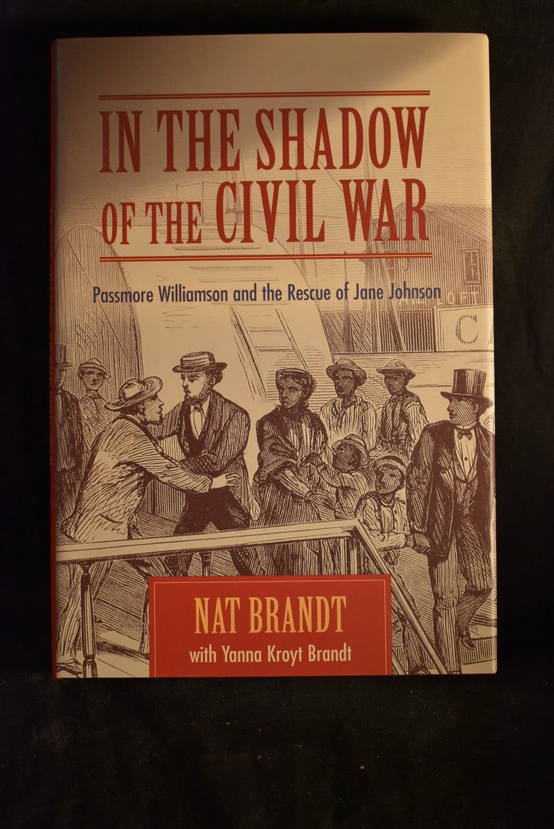 In The Shadows of the Civil War: Passmore Williamson and the Rescue of Jane Johnson