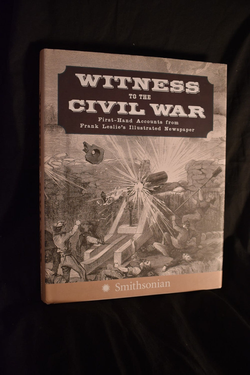 Witness To The Civil War : First-Hand Accoiunts from Frank Leslie's Illustrated Newspaper