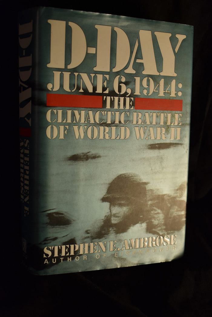 D-Day June 6, 1944: The Climactic Battle of World War II