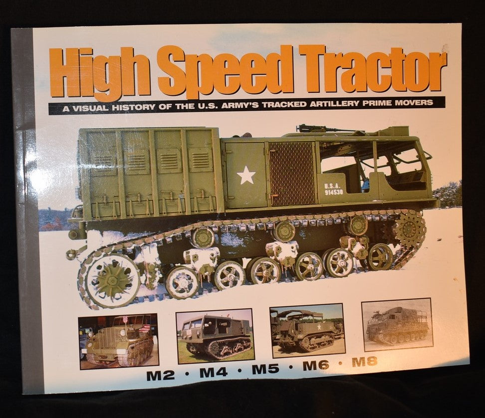 High Speed Tractor: A Visual History of the U.S. Army's Tracked Artillery Prime Movers