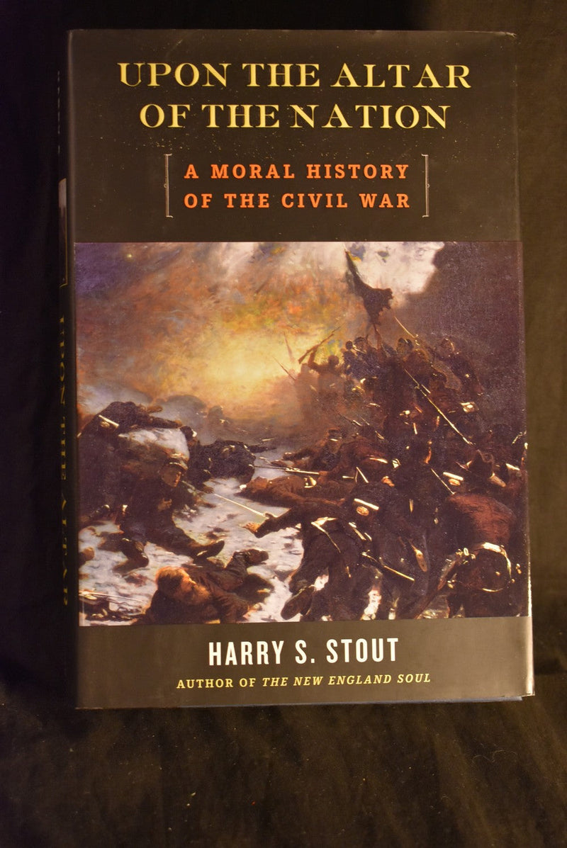 Upon The Altar of the Nation: A Moral History of the Civil War