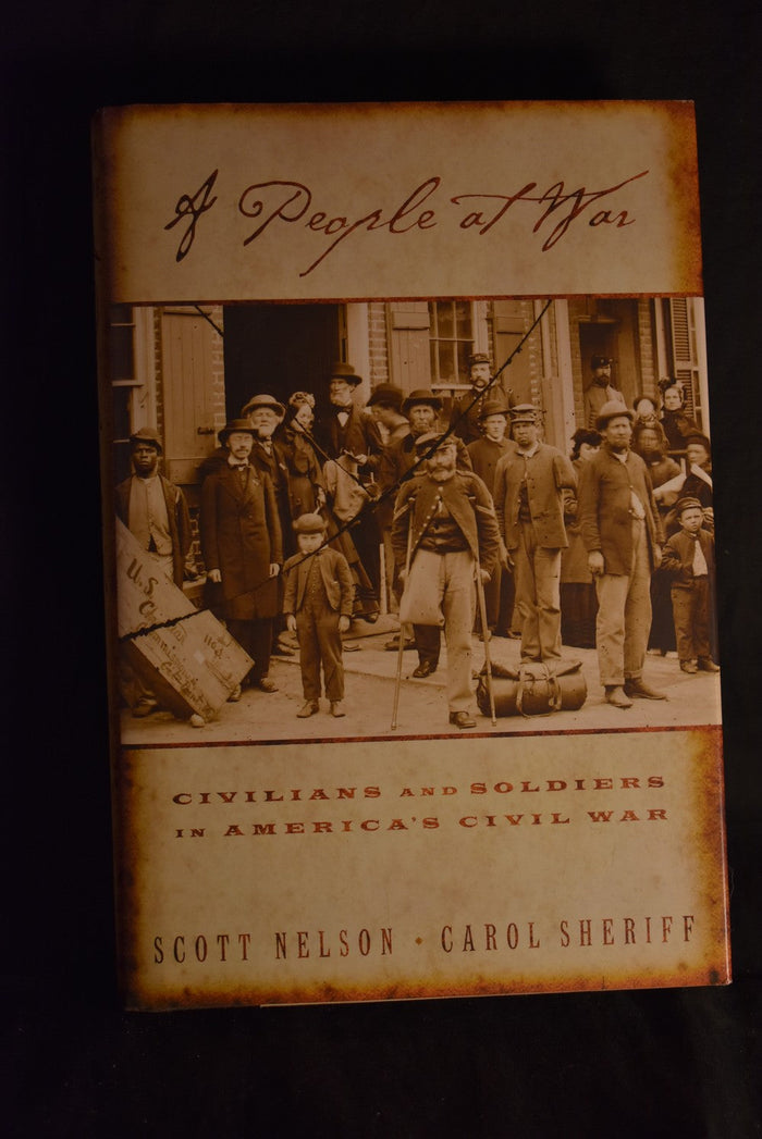 A People At War: Civillians and Soldiers in America's Civil War