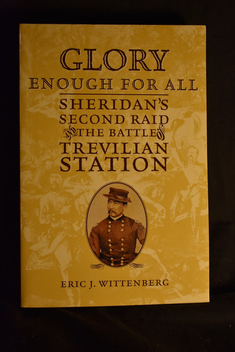 Glory Enough For All: Sheridan's Second Raid - The Battle of Trevilian Station