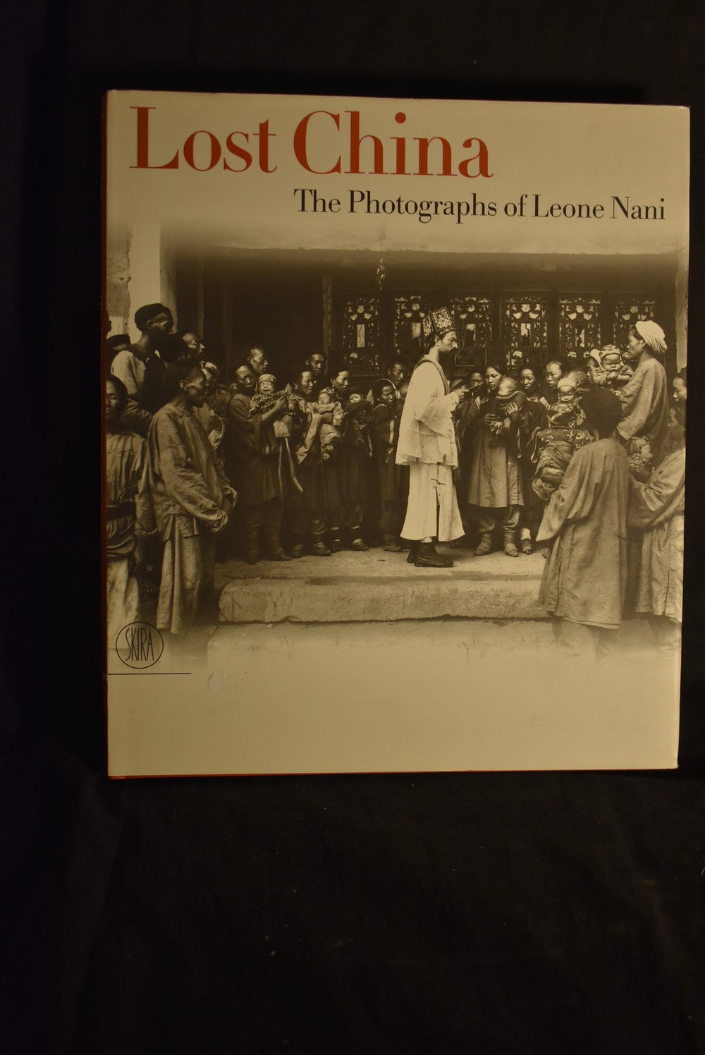 Lost China : The Photographs of Leone Nani