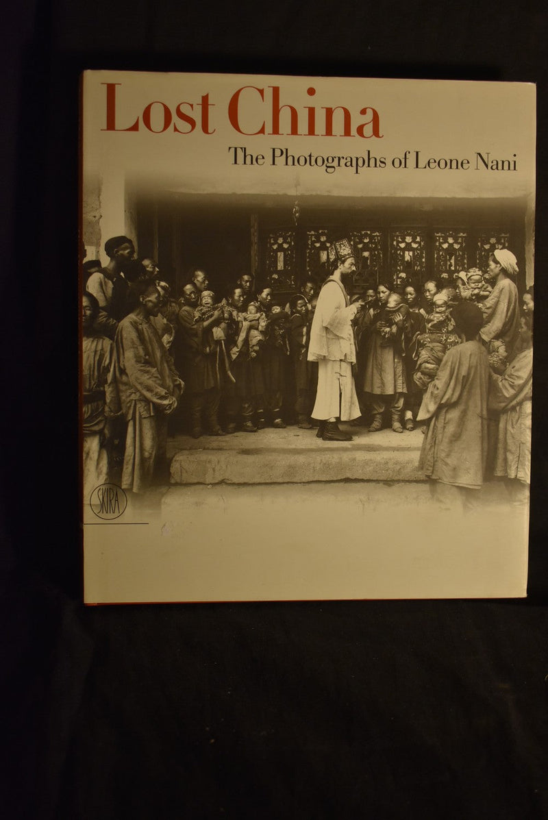 Lost China : The Photographs of Leone Nani