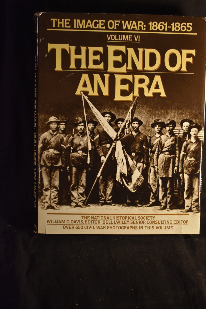 The End Of An Era - The Image of War: 1861-1865 Volume VI