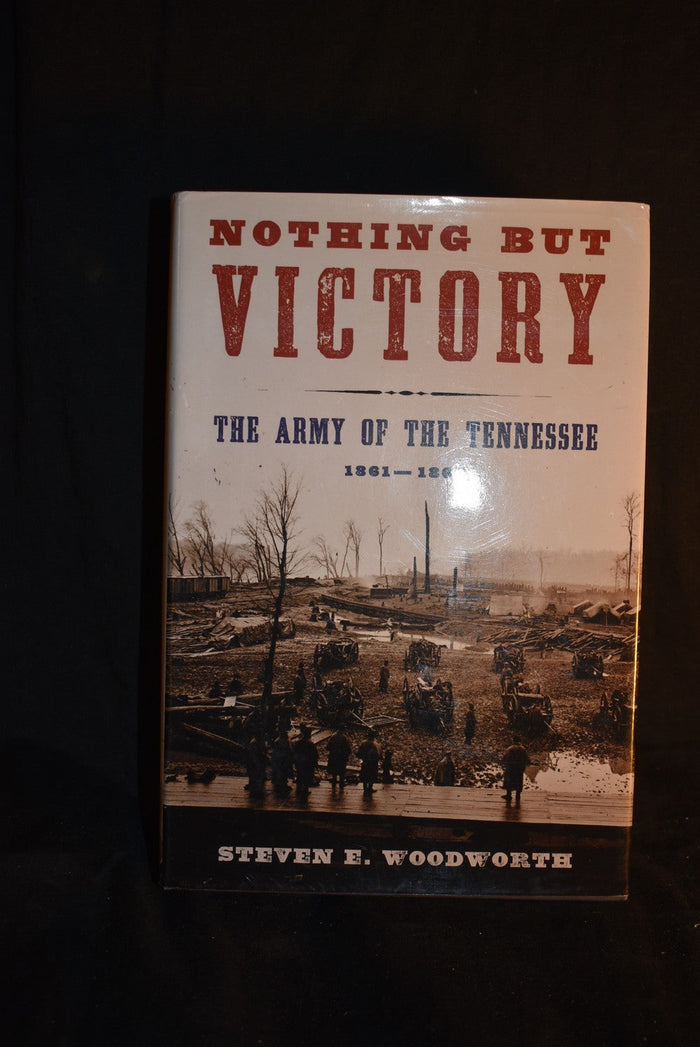 Nothing But Victory: The Army of Tennessee 1861-1865