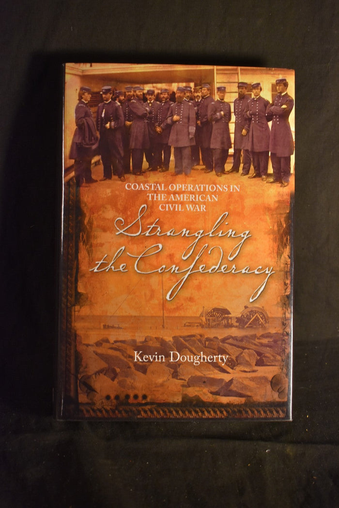 Strangling the Confederacy: Coastal Operations In The American Civil War