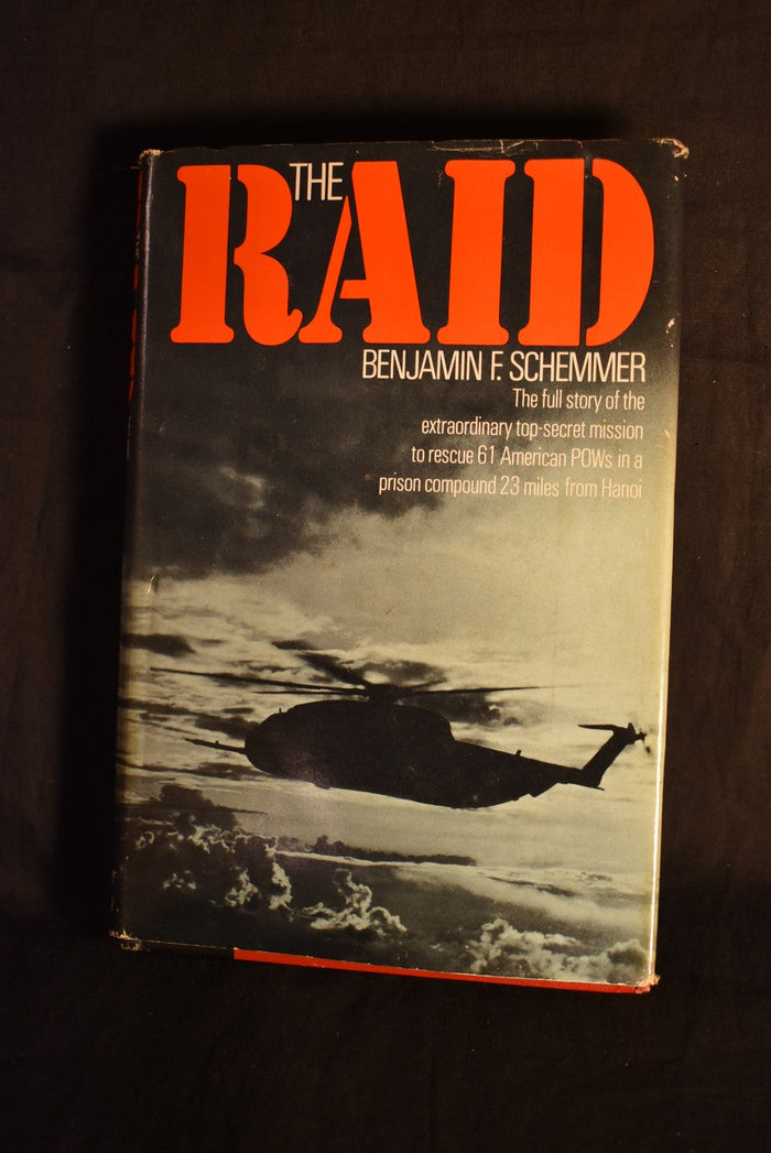 The Raid : The full story of the extraordinary top-secret mission to rescue 61 American POWs in a prison compound 23 miles from Hanoi