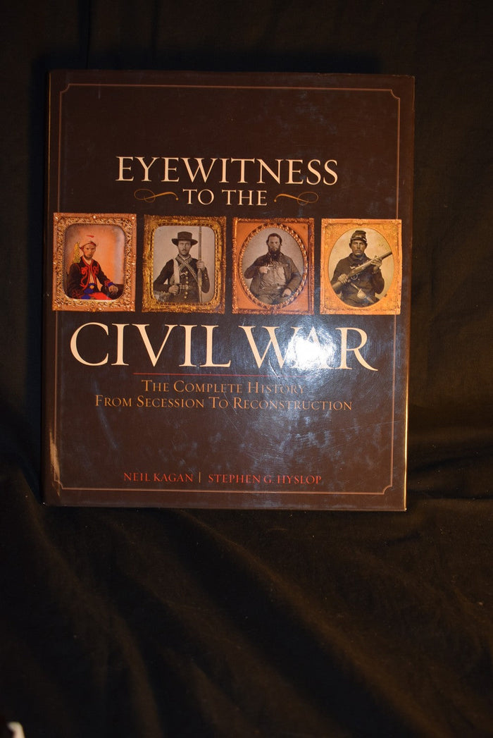 Eyewitness To The Civil War: The Complete History From Secession to Reconstruction