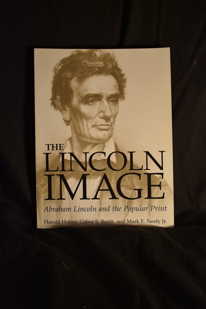 The Lincoln Image: Abraham Lincoln and the Popular Print