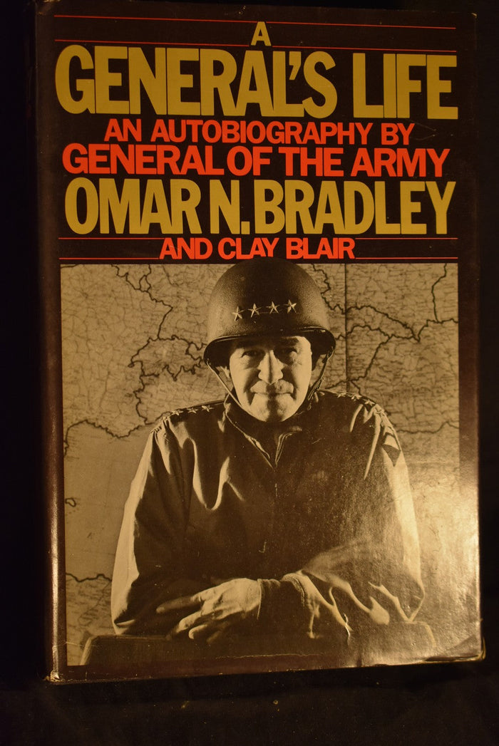 A General's Life: An Autobiography by General of the Army Omar Bradley