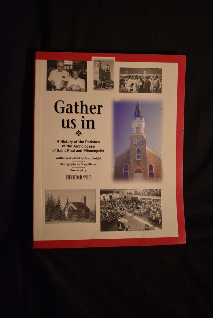 Gather Us In: A History of the Parishes of the Archdiocese of Saint Paul and Minneapolis