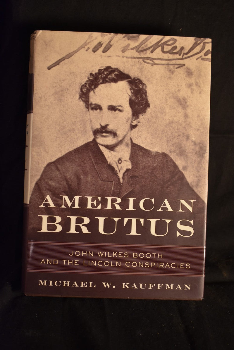 American Brutus: John Wilkes Booth and the Lincoln Conspiracies