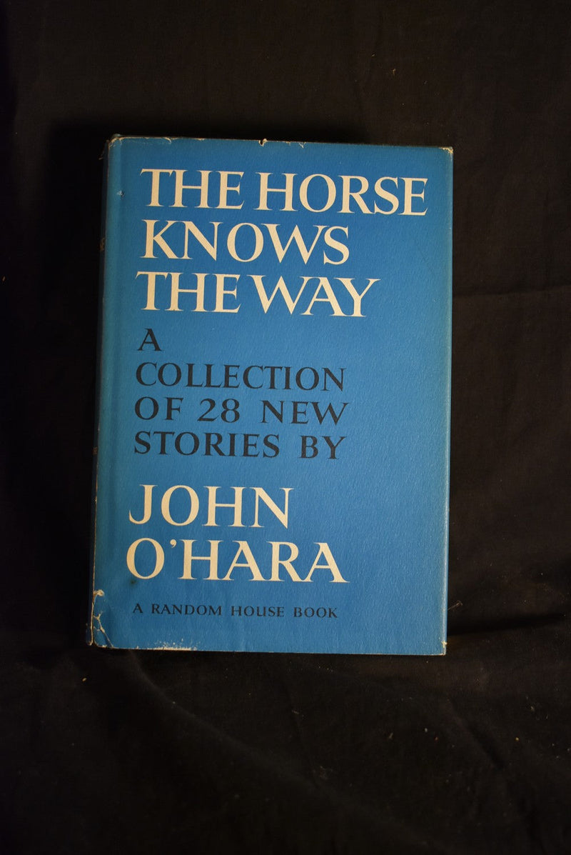 The Horse Knows The Way: A Collection of 28 New Stories by John O'Hara