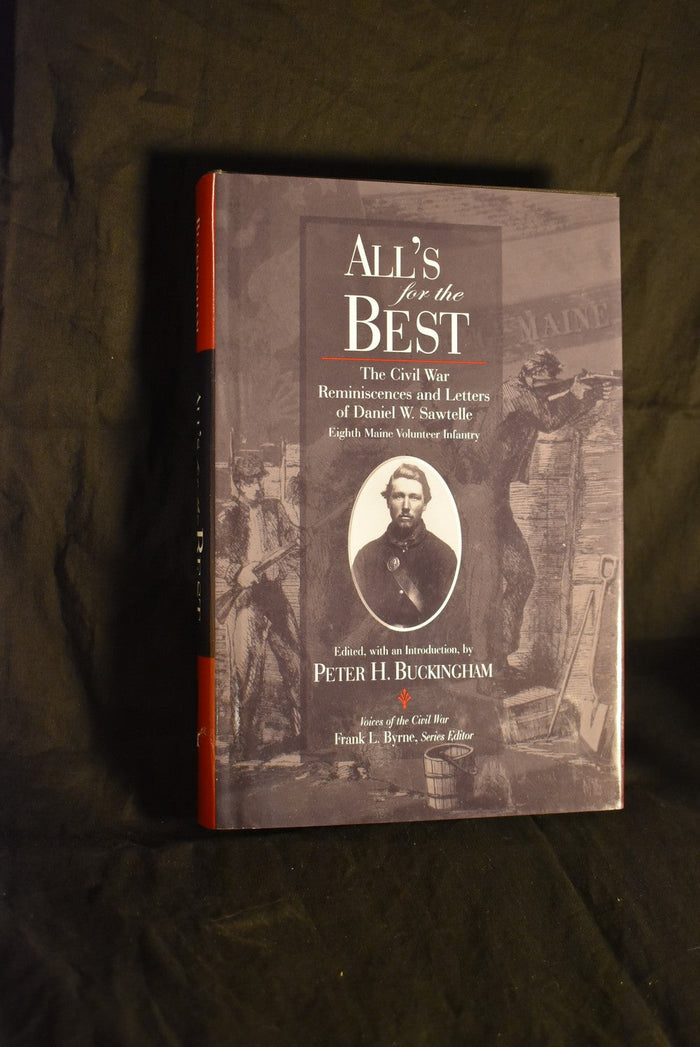 All's for The Best: The Civil War Reminiscences and Letters of Daniel Sawtelle - Eight Maine Volunteer Infantry