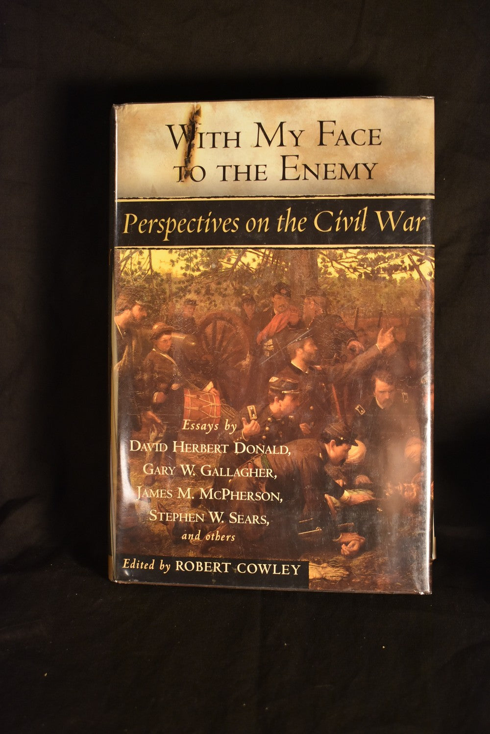 With My Face to The Enemy: Perspectives on the Civil War