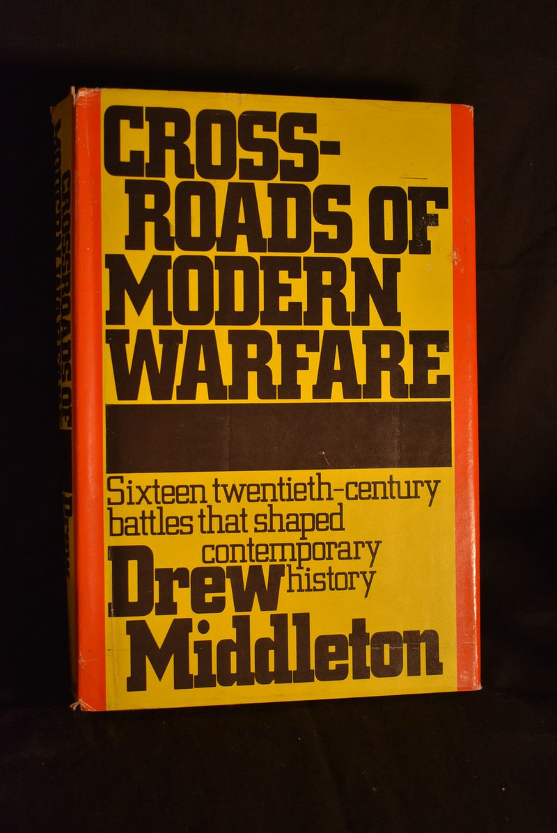 Cross-Roads of Modern Warfare: Sixteen twentieth - century battles that shaped contemporary history