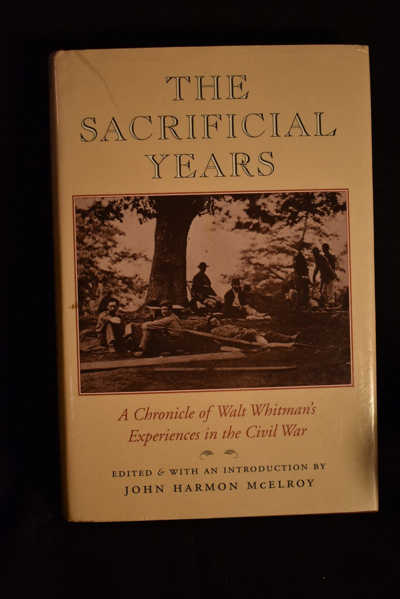 The Sacrificial Years: A Chronicle of Walt Whitman's Experiences in the Civil War