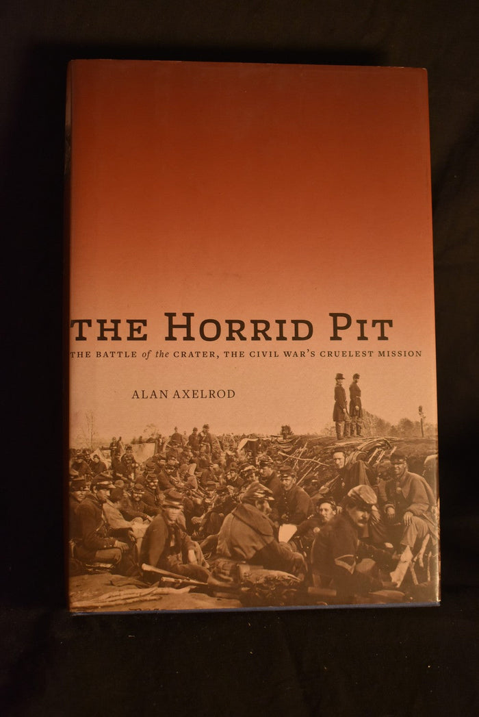 The Horrid Pit: The Battle of the Crater, The Civil War's Cruelist Mission