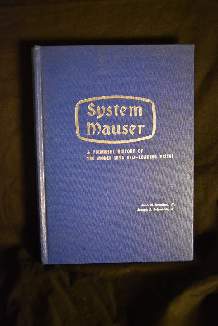 System Mauser: A Pictorial History of the Model 1896 Self-Loading Pistol