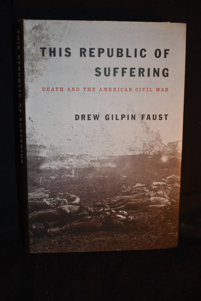 This Republic of Suffering: Death and The American Civil War