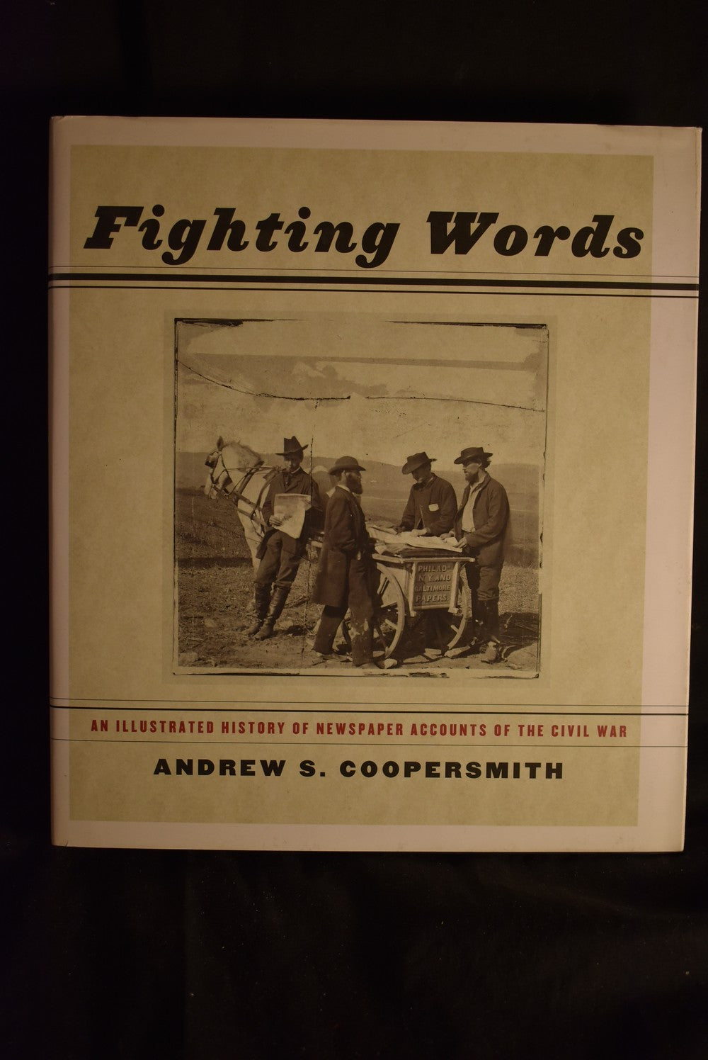 Fighting Words: An Illustrated History of Newspaper Accounts of the Civil War