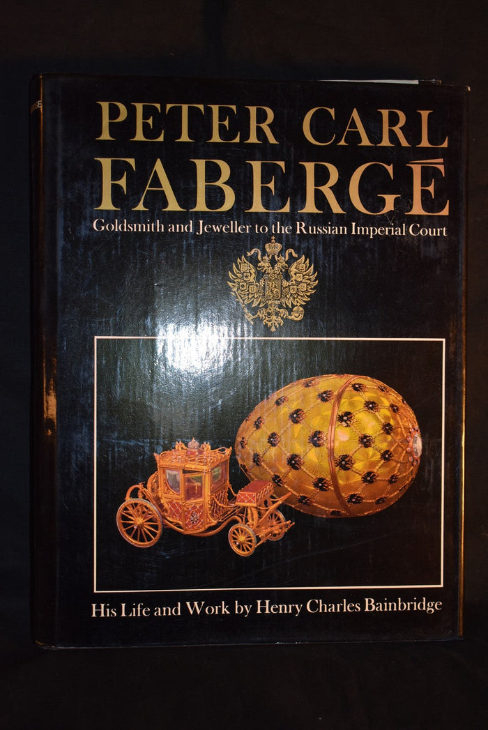 Peter Carl Faberge: Goldsmith and Jeweller to the Russian Imperial Court