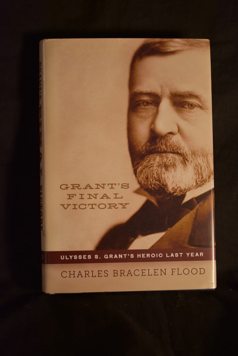 Grant's Final Victory: Ulysses S. Grant's Heroic Last Year