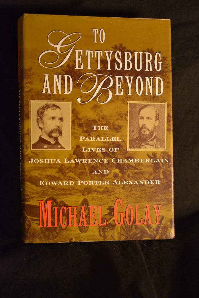 The Gettysburg and Beyond: The Parallel Lives of Joshua Lawrence Chamberlain and Edward Porter Alexander