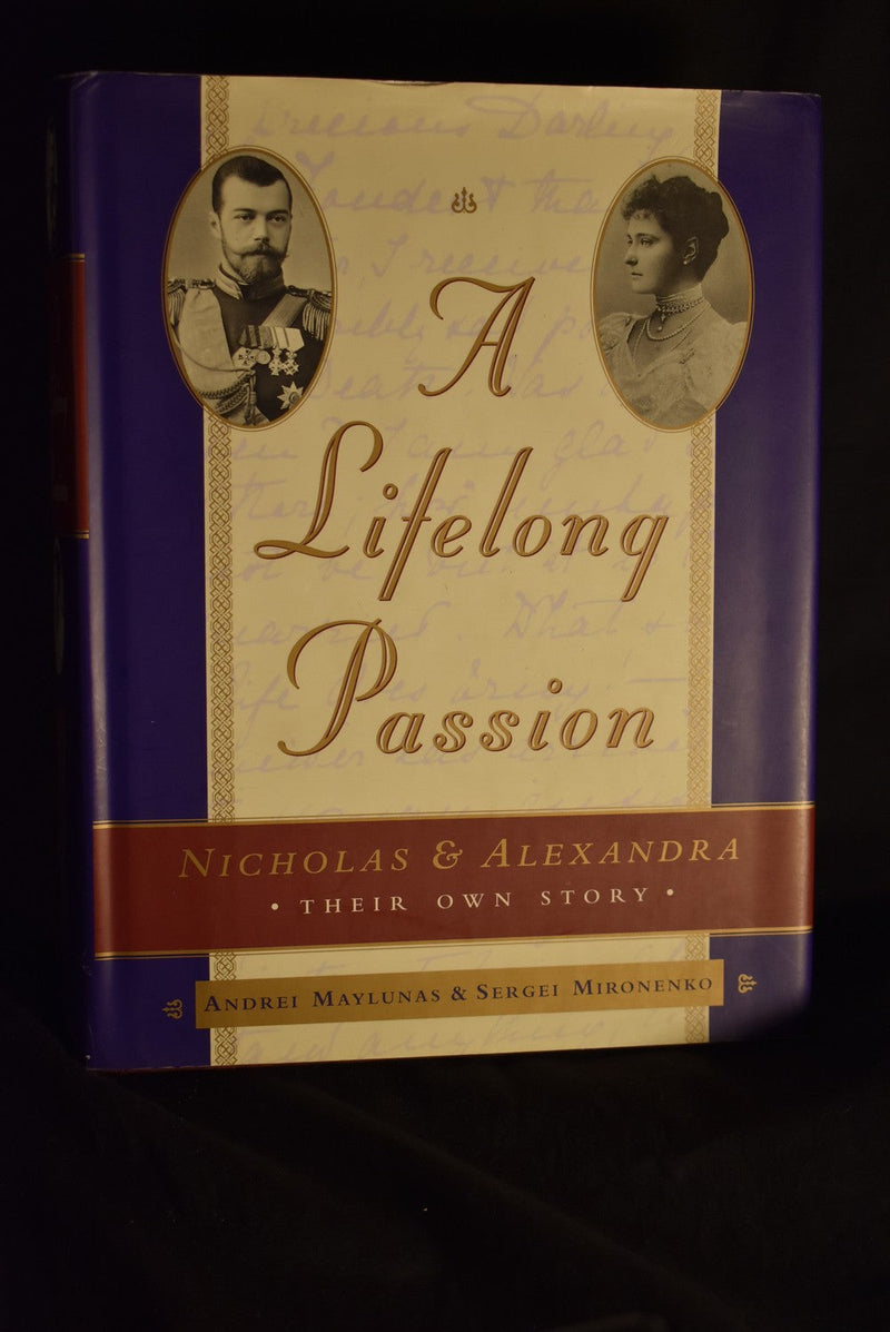 A Lifelong Passion : Nicholas & Alexandra * Their Own Story