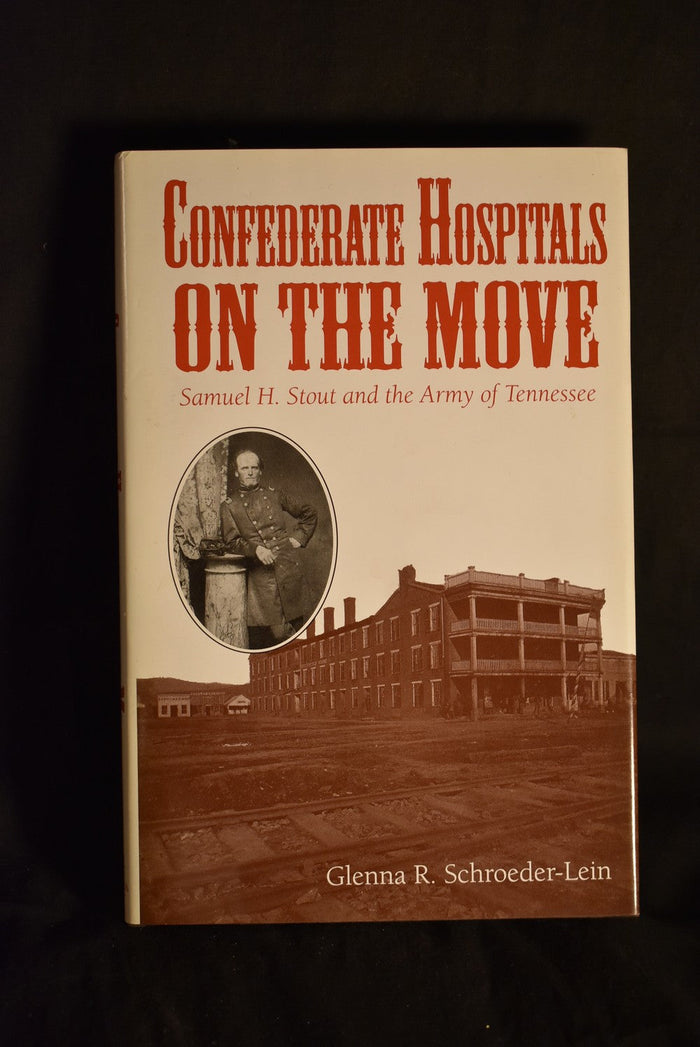 Confederate Hospitals On The Move: Samuel H. Stout and the Army of Tennessee